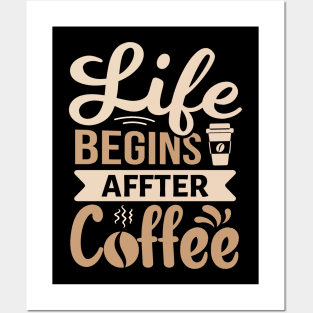 Life Begins After Coffee Posters and Art